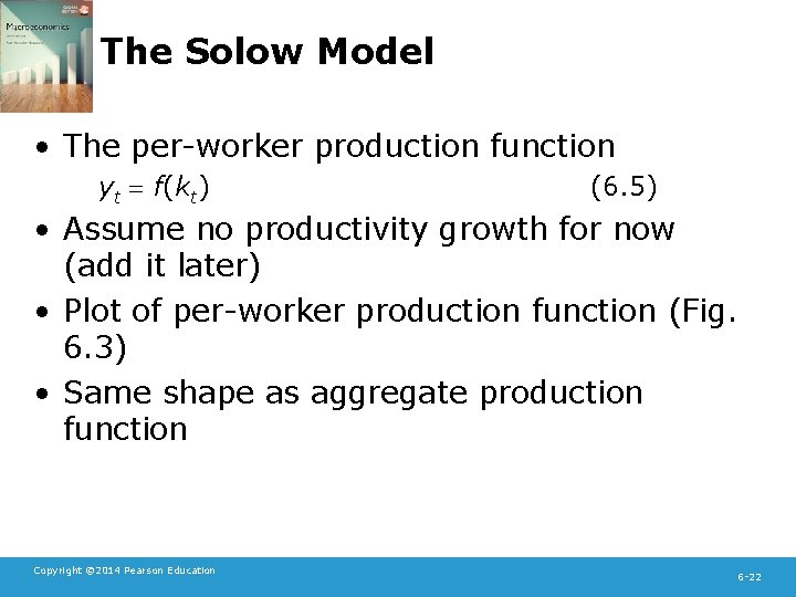 The Solow Model • The per-worker production function yt = f(kt) (6. 5) •