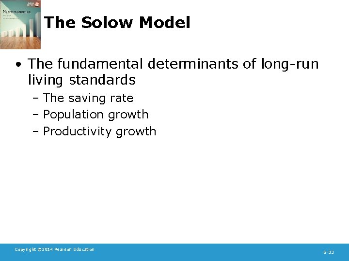 The Solow Model • The fundamental determinants of long-run living standards – The saving