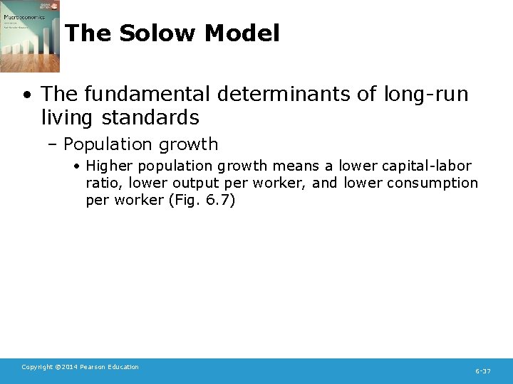 The Solow Model • The fundamental determinants of long-run living standards – Population growth