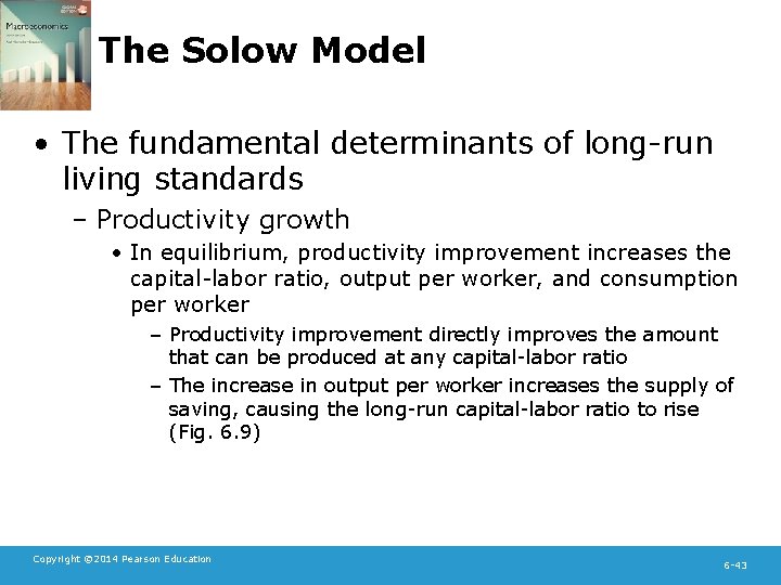 The Solow Model • The fundamental determinants of long-run living standards – Productivity growth