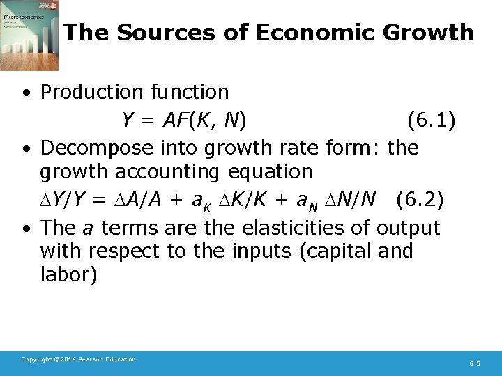The Sources of Economic Growth • Production function Y = AF(K, N) (6. 1)