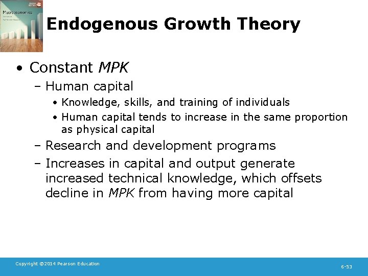 Endogenous Growth Theory • Constant MPK – Human capital • Knowledge, skills, and training