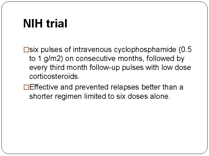 NIH trial �six pulses of intravenous cyclophosphamide (0. 5 to 1 g/m 2) on