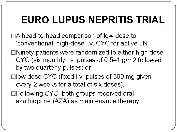 EURO LUPUS NEPRITIS TRIAL �A head-to-head comparison of low-dose to ‘conventional’ high-dose i. v.