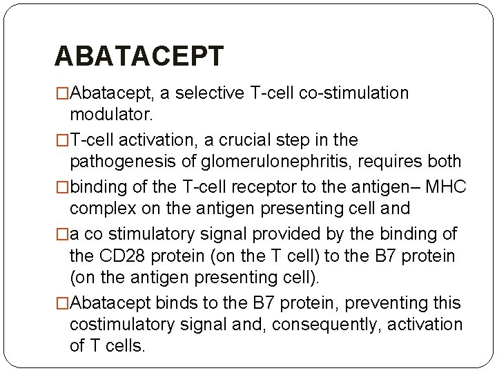 ABATACEPT �Abatacept, a selective T-cell co-stimulation modulator. �T-cell activation, a crucial step in the