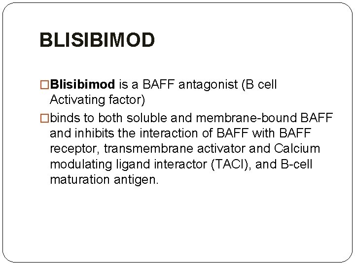 BLISIBIMOD �Blisibimod is a BAFF antagonist (B cell Activating factor) �binds to both soluble