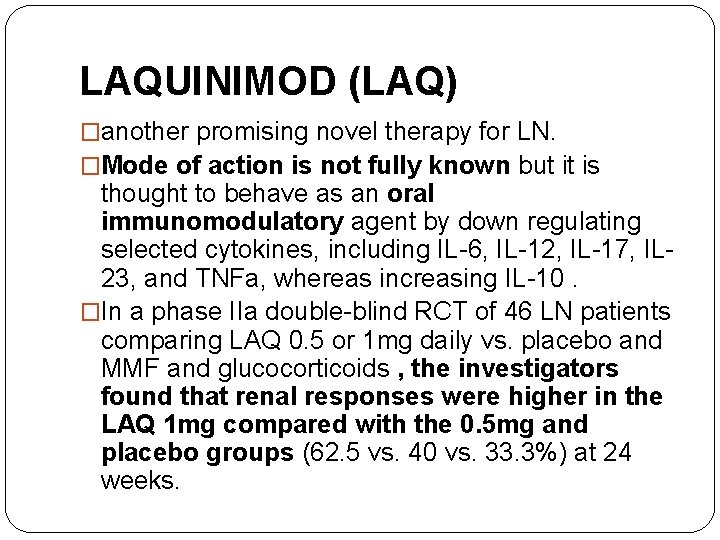 LAQUINIMOD (LAQ) �another promising novel therapy for LN. �Mode of action is not fully