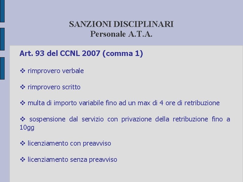 SANZIONI DISCIPLINARI Personale A. T. A. Art. 93 del CCNL 2007 (comma 1) rimprovero