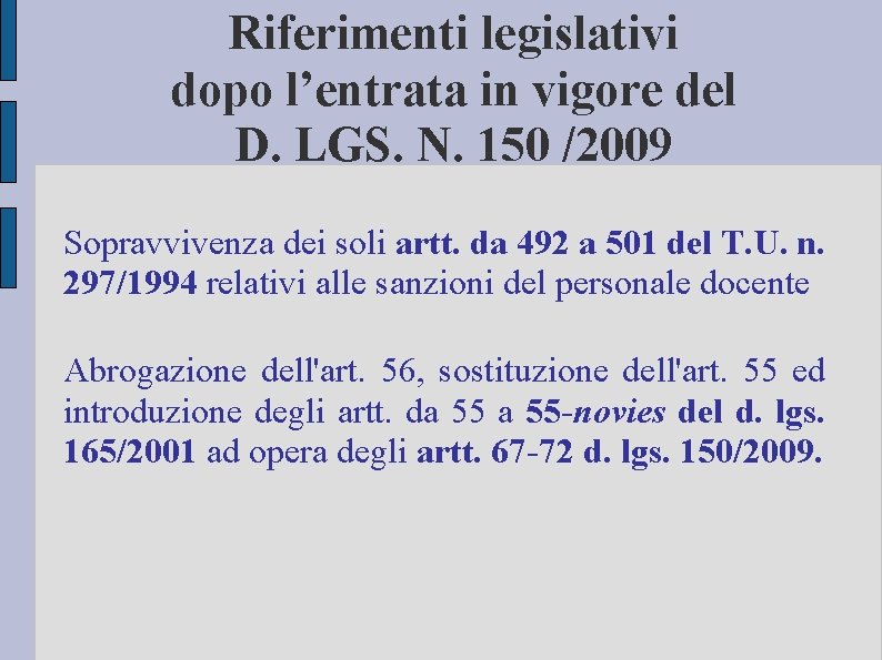 Riferimenti legislativi dopo l’entrata in vigore del D. LGS. N. 150 /2009 Sopravvivenza dei