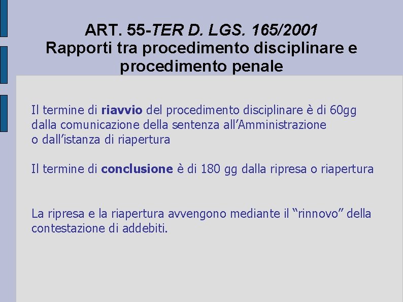 ART. 55 -TER D. LGS. 165/2001 Rapporti tra procedimento disciplinare e procedimento penale Il