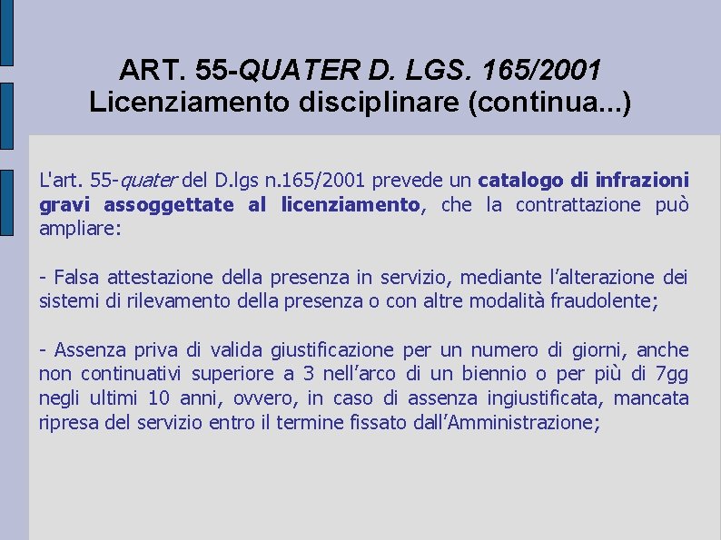 ART. 55 -QUATER D. LGS. 165/2001 Licenziamento disciplinare (continua. . . ) L'art. 55