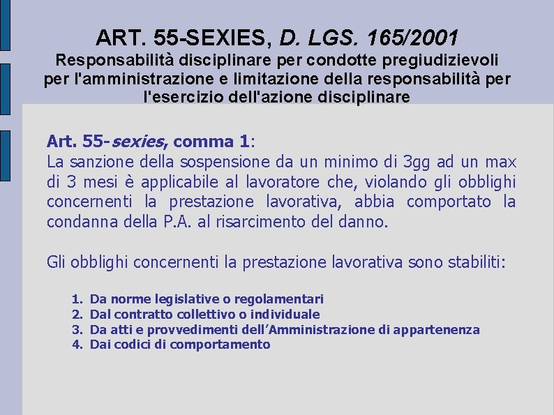 ART. 55 -SEXIES, D. LGS. 165/2001 Responsabilità disciplinare per condotte pregiudizievoli per l'amministrazione e