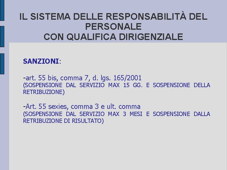 IL SISTEMA DELLE RESPONSABILITÀ DEL PERSONALE CON QUALIFICA DIRIGENZIALE SANZIONI: -art. 55 bis, comma