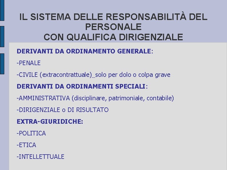 IL SISTEMA DELLE RESPONSABILITÀ DEL PERSONALE CON QUALIFICA DIRIGENZIALE DERIVANTI DA ORDINAMENTO GENERALE: -PENALE