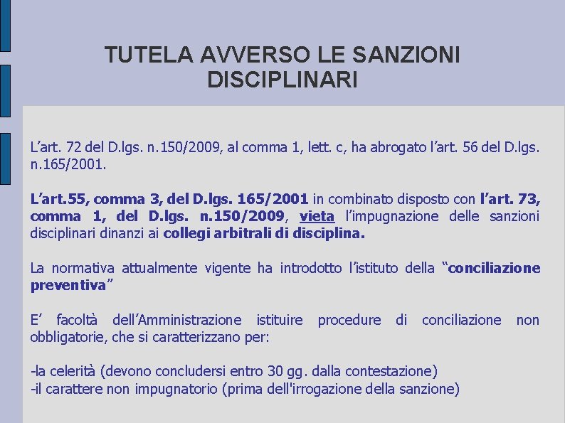 TUTELA AVVERSO LE SANZIONI DISCIPLINARI L’art. 72 del D. lgs. n. 150/2009, al comma