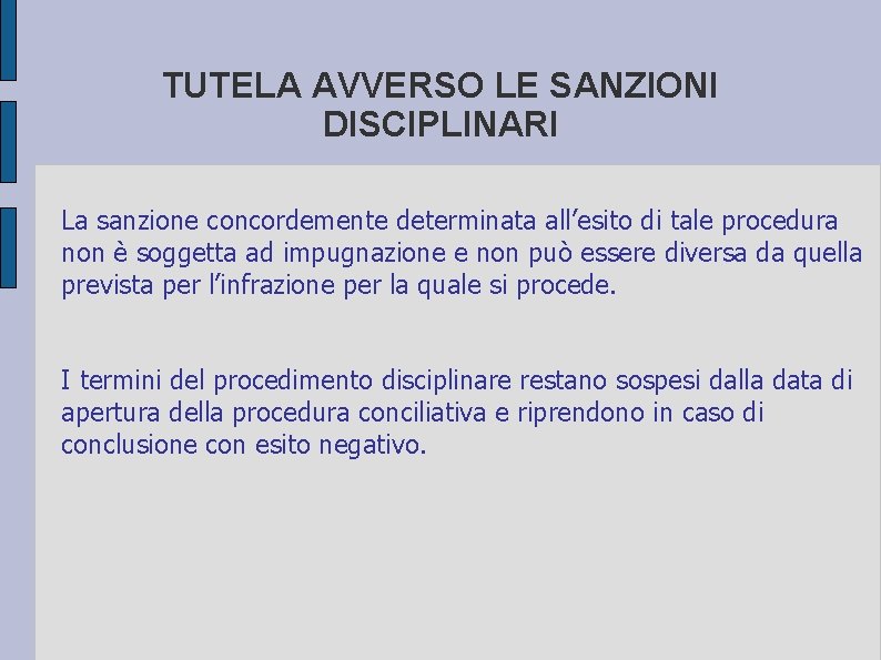 TUTELA AVVERSO LE SANZIONI DISCIPLINARI La sanzione concordemente determinata all’esito di tale procedura non