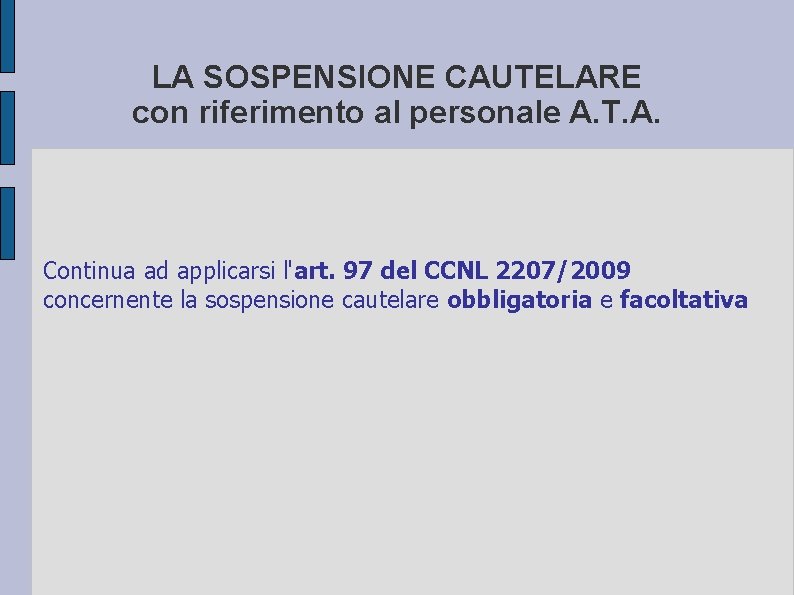 LA SOSPENSIONE CAUTELARE con riferimento al personale A. T. A. Continua ad applicarsi l'art.