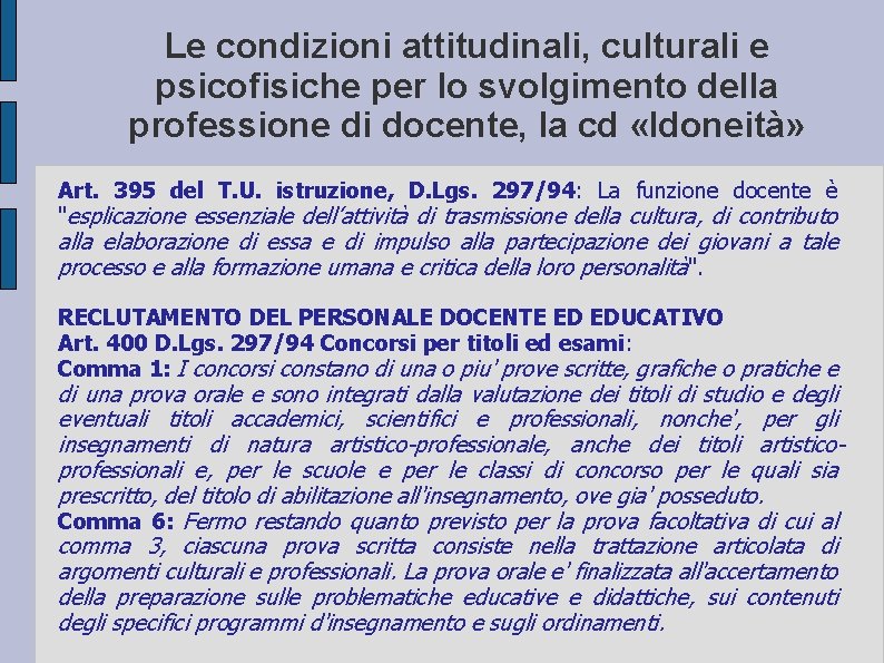 Le condizioni attitudinali, culturali e psicofisiche per lo svolgimento della professione di docente, la