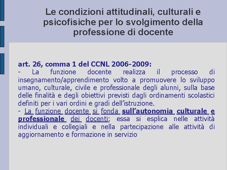 Le condizioni attitudinali, culturali e psicofisiche per lo svolgimento della professione di docente art.