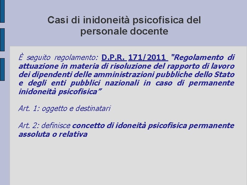 Casi di inidoneità psicofisica del personale docente È seguito regolamento: D. P. R. 171/2011