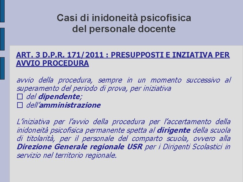 Casi di inidoneità psicofisica del personale docente ART. 3 D. P. R. 171/2011 :