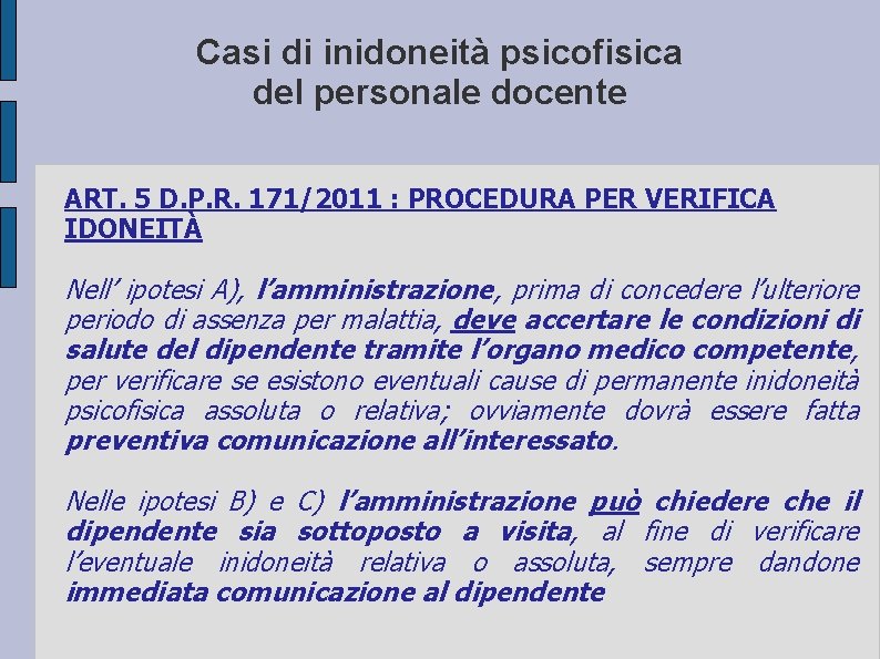 Casi di inidoneità psicofisica del personale docente ART. 5 D. P. R. 171/2011 :