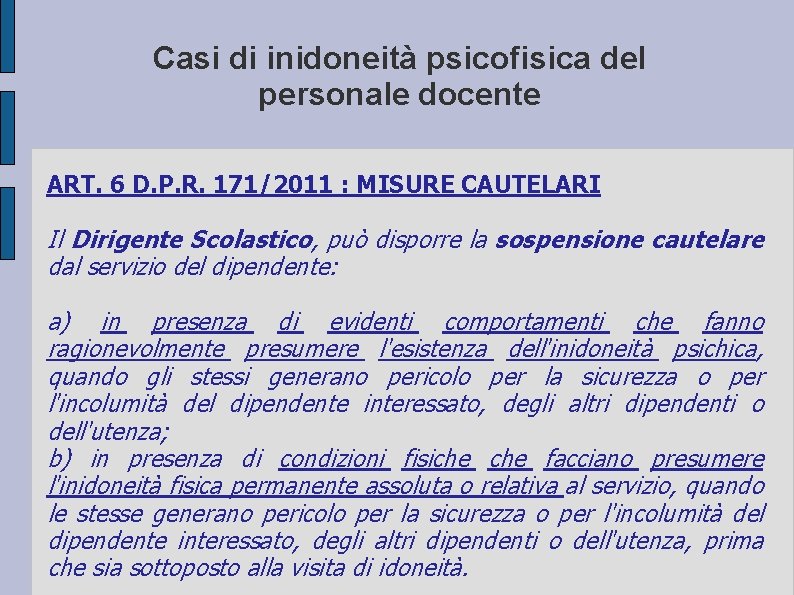 Casi di inidoneità psicofisica del personale docente ART. 6 D. P. R. 171/2011 :