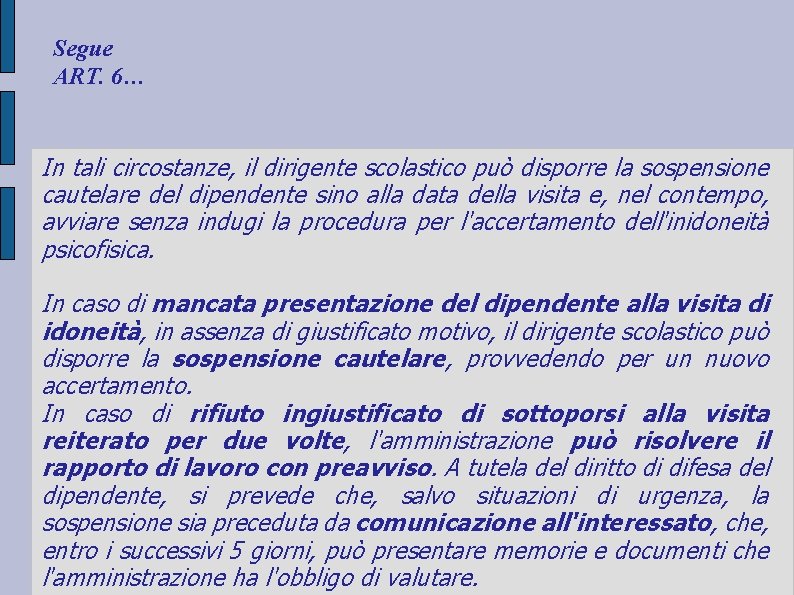 Segue ART. 6… In tali circostanze, il dirigente scolastico può disporre la sospensione cautelare