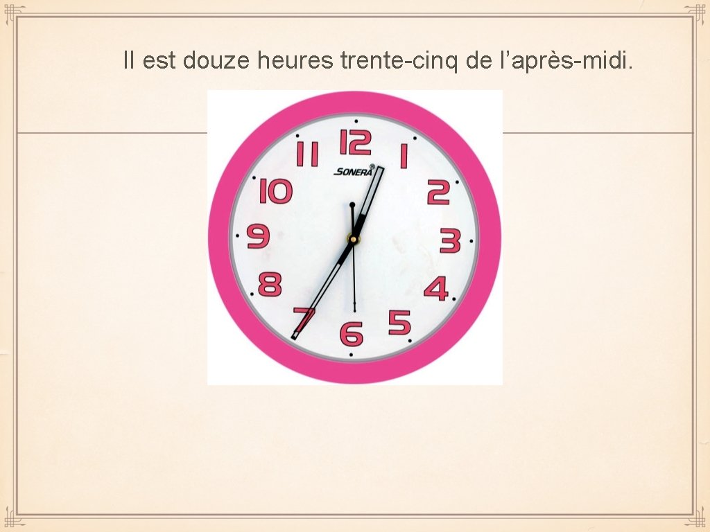 Il est douze heures trente-cinq de l’après-midi. 
