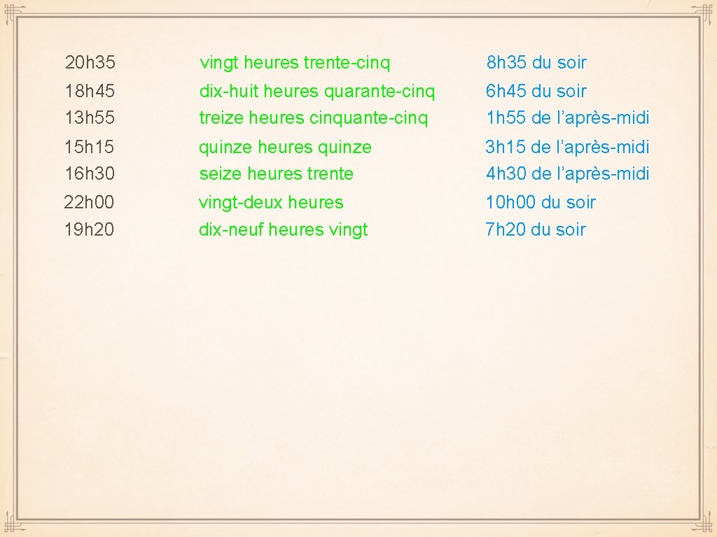 20 h 35 vingt heures trente-cinq 8 h 35 du soir 18 h 45