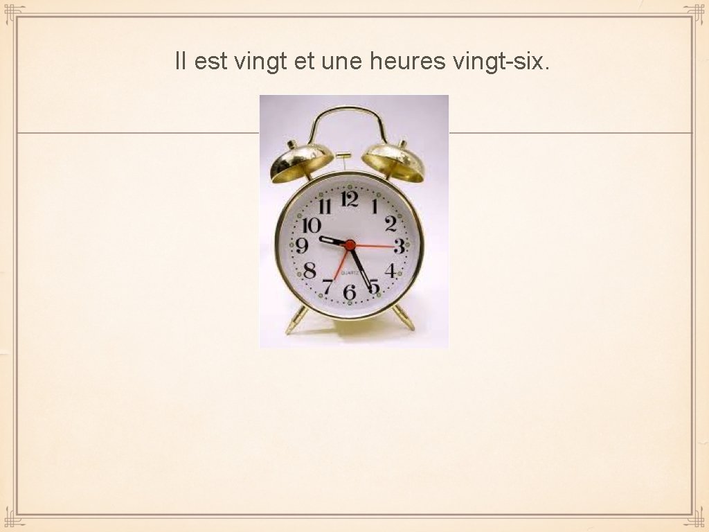 Il est vingt et une heures vingt-six. 