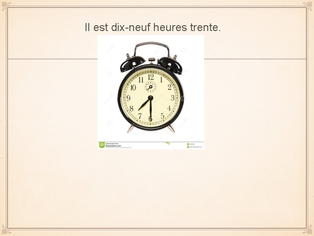 Il est dix-neuf heures trente. 