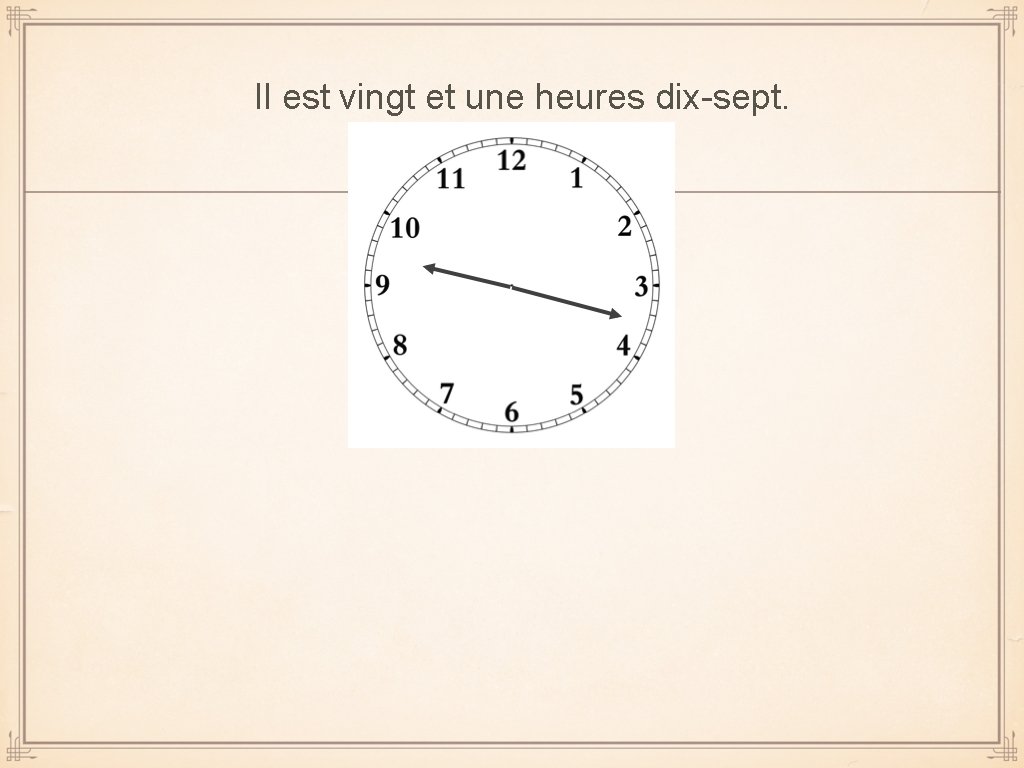 Il est vingt et une heures dix-sept. 