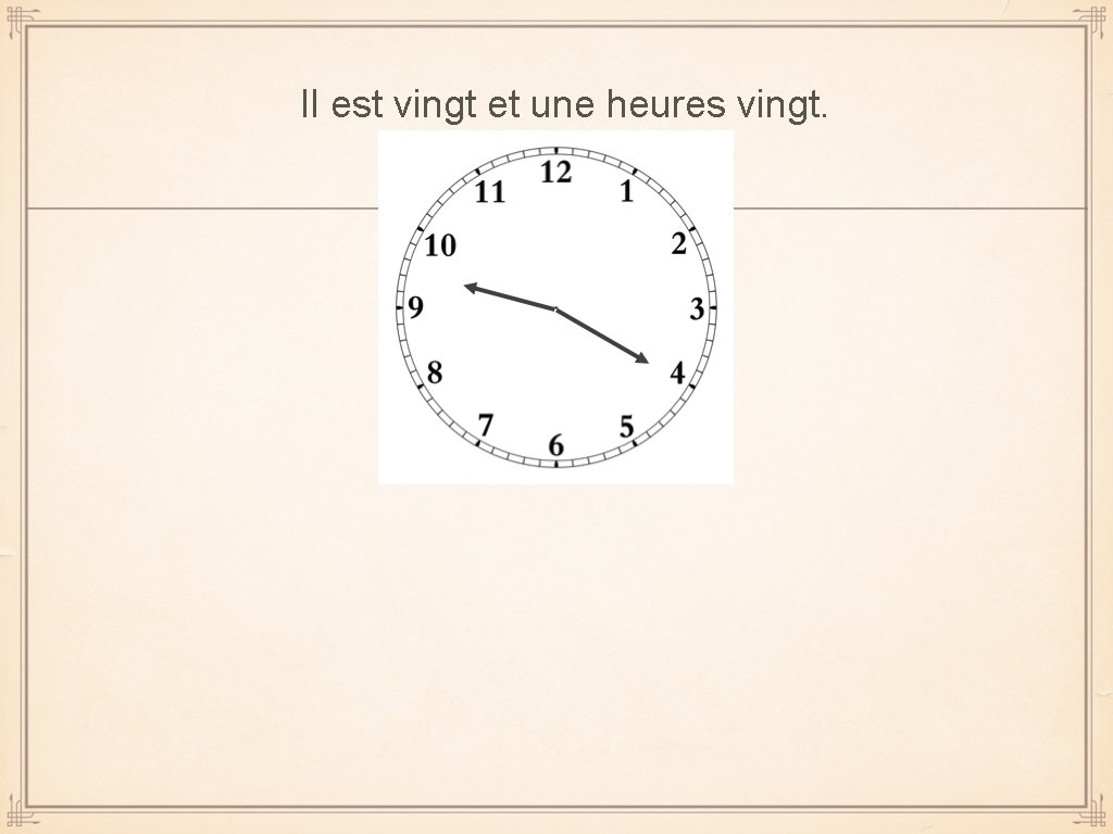 Il est vingt et une heures vingt. 