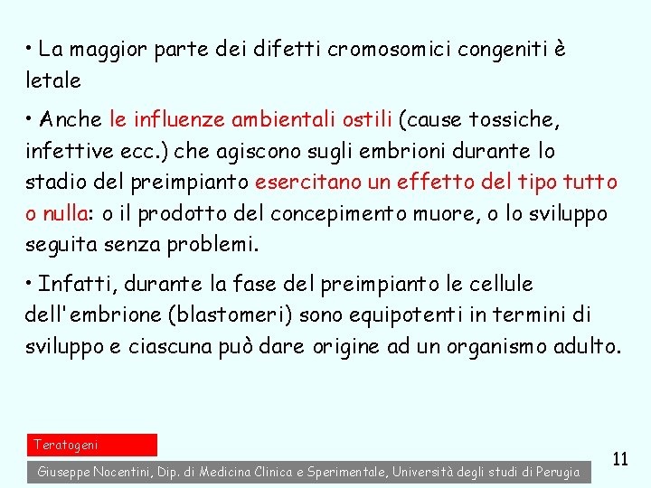 • La maggior parte dei difetti cromosomici congeniti è letale • Anche le • La maggior parte dei difetti cromosomici congeniti è letale • Anche le