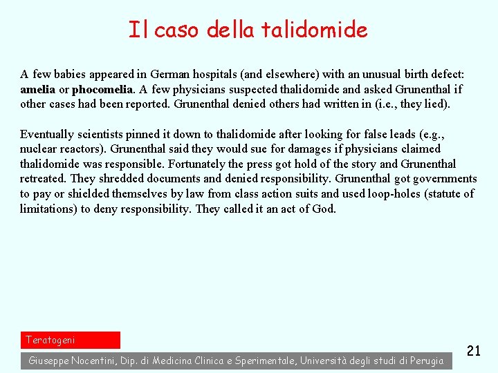 Il caso della talidomide A few babies appeared in German hospitals (and elsewhere) with Il caso della talidomide A few babies appeared in German hospitals (and elsewhere) with