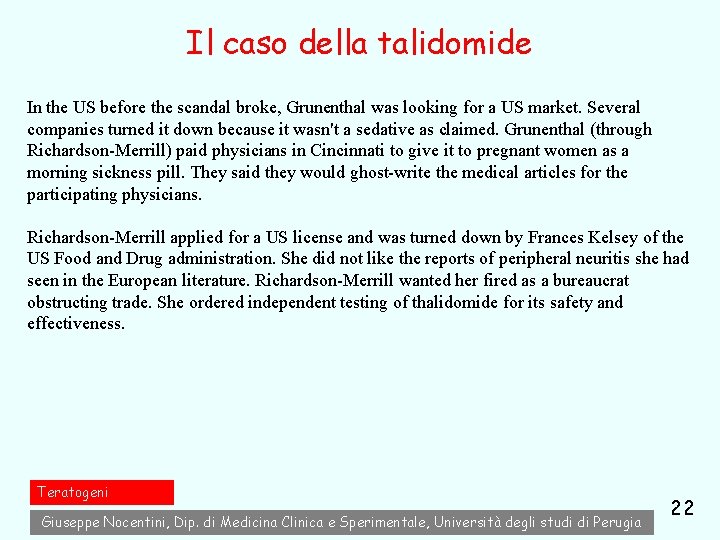 Il caso della talidomide In the US before the scandal broke, Grunenthal was looking Il caso della talidomide In the US before the scandal broke, Grunenthal was looking