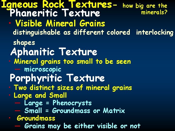 Igneous Rock Textures. Phaneritic Texture how big are the minerals? • Visible Mineral Grains