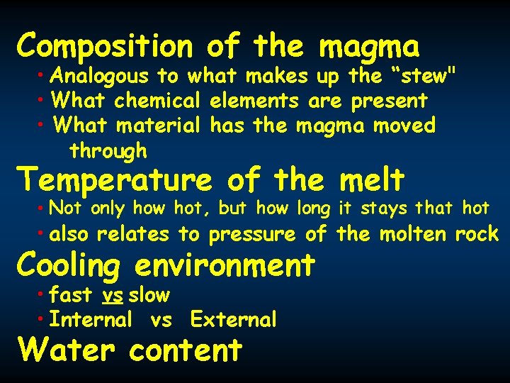 Composition of the magma • Analogous to what makes up the “stew" • What