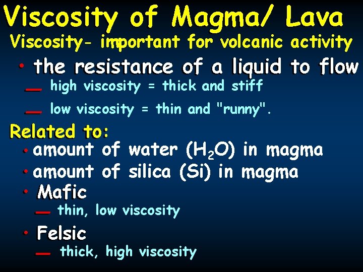 Viscosity of Magma/ Lava Viscosity- important for volcanic activity • the resistance of a