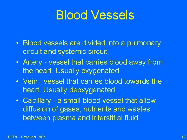 Blood Vessels • Blood vessels are divided into a pulmonary circuit and systemic circuit.