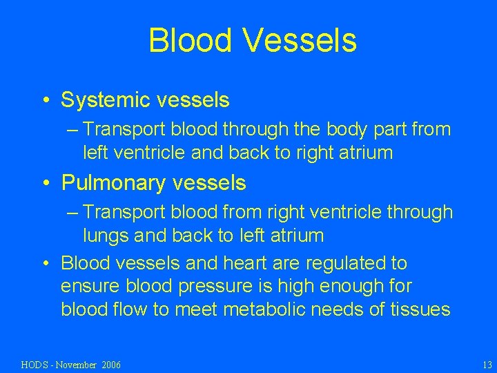 Blood Vessels • Systemic vessels – Transport blood through the body part from left
