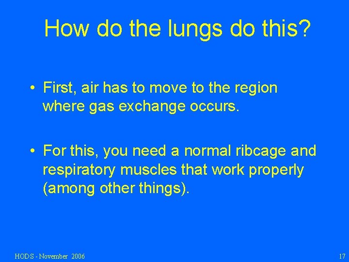 How do the lungs do this? • First, air has to move to the