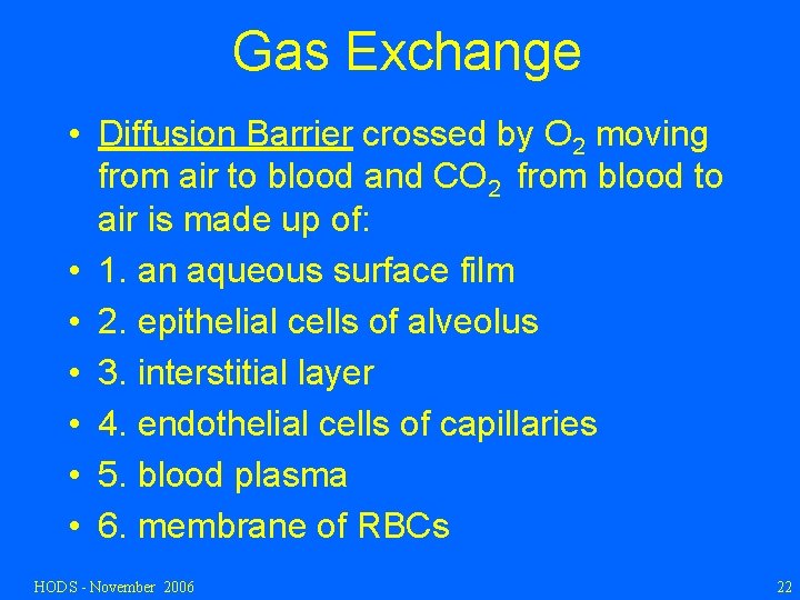 Gas Exchange • Diffusion Barrier crossed by O 2 moving from air to blood