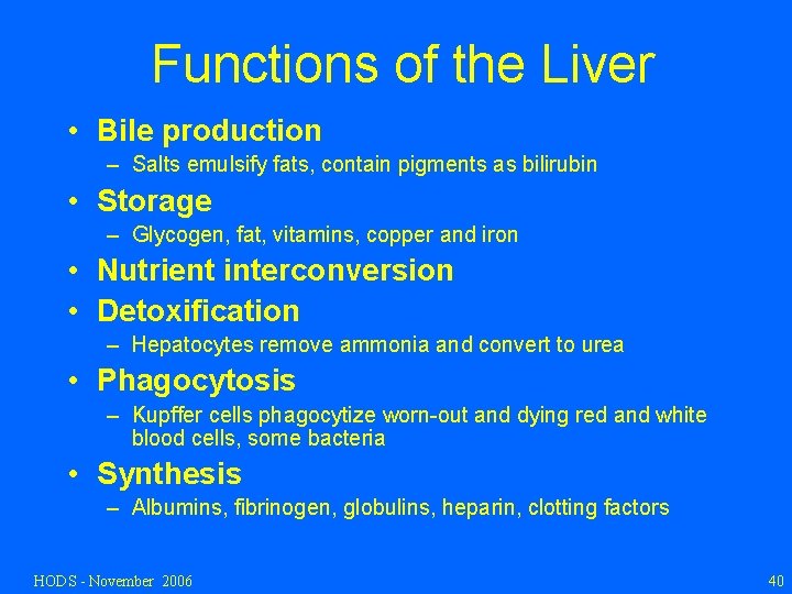 Functions of the Liver • Bile production – Salts emulsify fats, contain pigments as