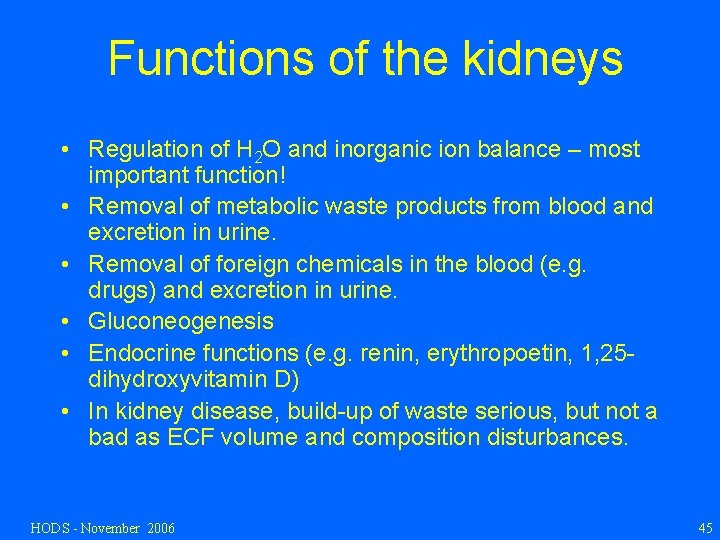 Functions of the kidneys • Regulation of H 2 O and inorganic ion balance