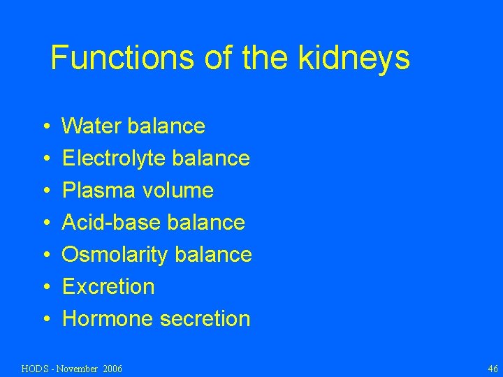 Functions of the kidneys • • Water balance Electrolyte balance Plasma volume Acid-base balance