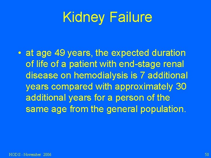 Kidney Failure • at age 49 years, the expected duration of life of a