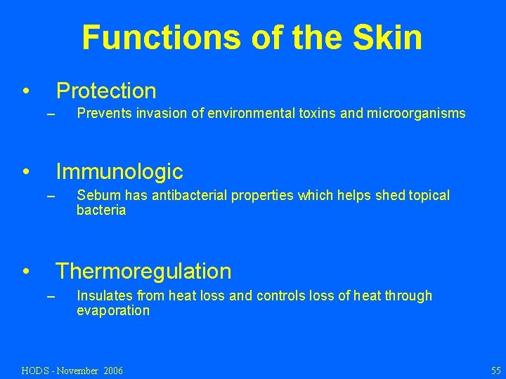 Functions of the Skin • Protection – • Prevents invasion of environmental toxins and