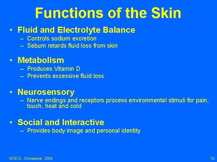Functions of the Skin • Fluid and Electrolyte Balance – Controls sodium excretion –
